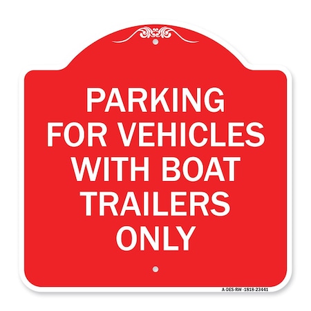 Signmission Parking for Vehicles W/ Boat Trailers Only, Red & White Aluminum Sign, 18" x 18", RW-1818-23441 A-DES-RW-1818-23441